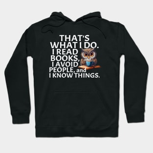 That's What I Do. I Read Books, I Avoid People and I Know Things. Hoodie